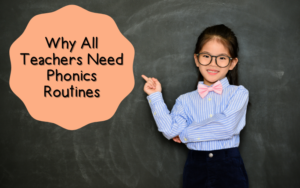 Why All Teachers Need Phonics Routines - iHeartLiteracy